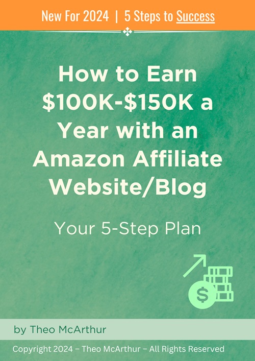 Your 5-Step Plan to Earning $100K-$150K per Year with an Amazon Affiliate Website Blog
